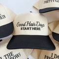 Good Hair Days Start Here - Trucker Hat